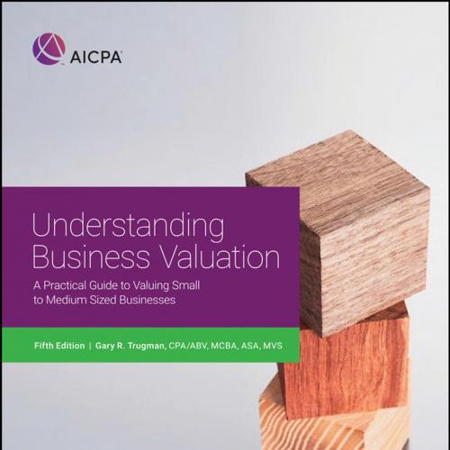 Understanding Business Valuation_ A Practical Guide to Valuing Small to Medium Sized Businesses...