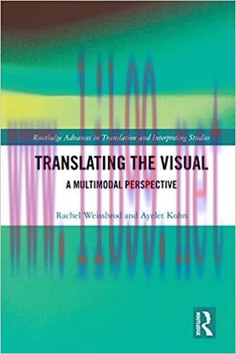 Translating the Visual: A Multimodal Perspective (Routledge Advances in Translation and Interpr...