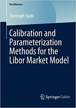 (PDF)Calibration and Parameterization Methods for the Libor Market Model (BestMasters) 2014 Edi...