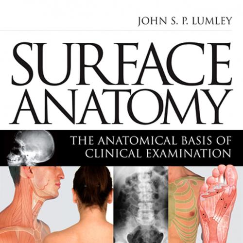 Surface Anatomy_ The Anatomical Basis of Clinical Examination