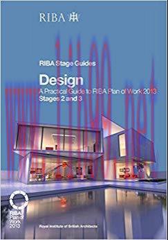 (PDF)Design: A Practical Guide to RIBA Plan of Work 2013 Stages 2 and 3 (RIBA Stage Guide) 1st ...