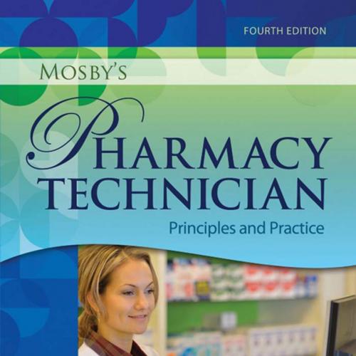 Mosby's Pharmacy Technician Principles and Practice, 4th Edition