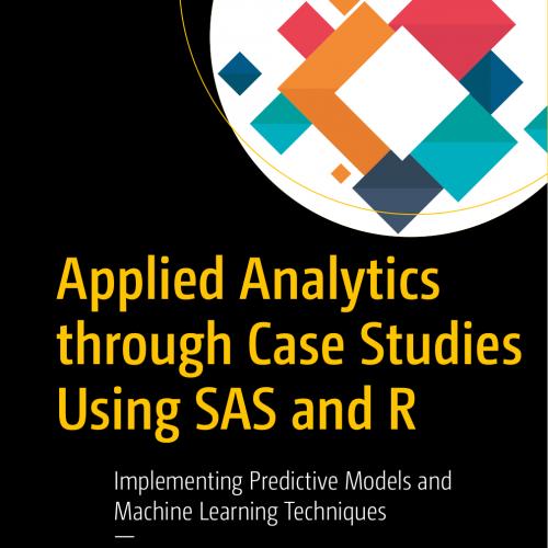 Applied Analytics through Case Studies Using SAS and R