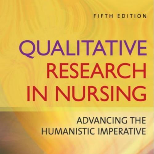 Qualitative Research in Nursing Advancing the Humanistic Imperative 5e