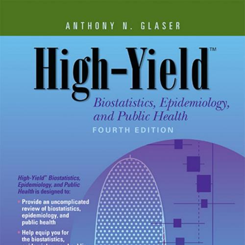 High-YieldTM_ Biostatistics, Epidemiology, & Public Health, 4th FOURTH EDITION - Anthony N. Gla...