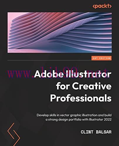 [FOX-Ebook]Adobe Illustrator for Creative Professionals: Develop skills in vector graphic illus...