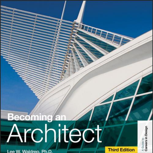 Becoming an Architect (Guide to Careers in Design) 3rd Edition - Waldrep, Lee W_
