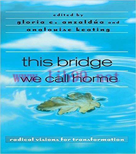 this bridge we call home: radical visions for transformation 1st Edition,