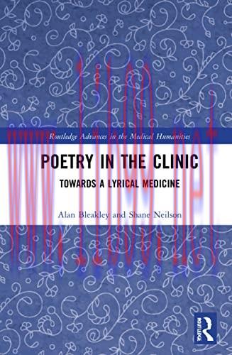 [AME]Poetry in the Clinic: Towards a Lyrical Medicine (Routledge Advances in the Medical Humani...