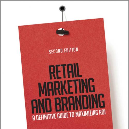 Retail marketing and branding _ a definitive guide to maximizing ROI 2nd - Jesko Perrey & Denni...