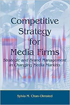 Competitive Strategy for Media Firms: Strategic and Brand Management in Changing Media Markets ...