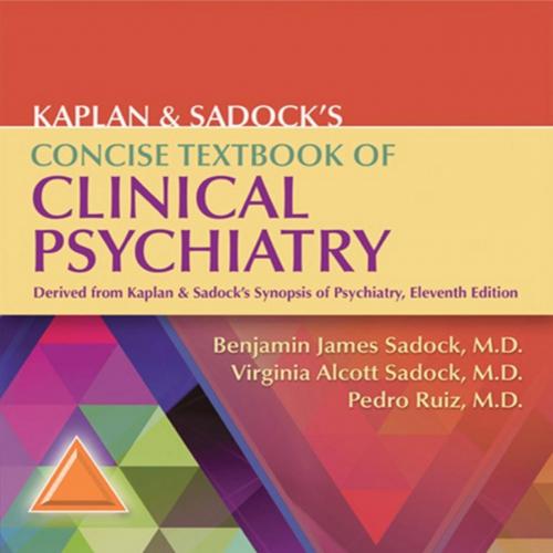 Kaplan & Sadock's Concise Textbook of Clinical Psychiatry 4th - Benjamin Sadock,Virginia A. Sad...