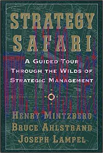 Strategy Safari: A Guided Tour Through The Wilds of Strategic Management