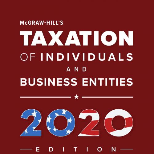 McGraw-Hill's Taxation of Individuals and Business Entities 2020 Edition 11th Edition