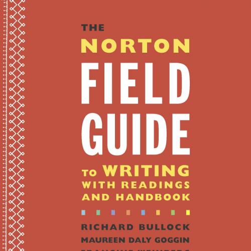 Norton Field Guide to Writing with Readings and Handbook 4th, The - Richard Bullock, Maureen Da...