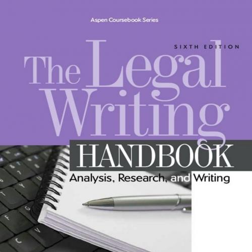 Legal Writing Handbook Analysis Research and Writing 6th Edition, The - Laurel Currie Oates & A...