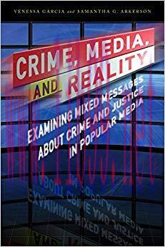 Crime, Media, and Reality: Examining Mixed Messages About Crime and Justice in Popular Media