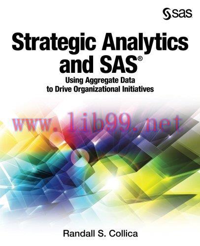[FOX-Ebook]Strategic Analytics and SAS: Using Aggregate Data to Drive Organizational Initiative...