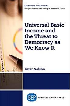 Universal Basic Income and the Threat to Democracy As We Know It [Peter Nelson]