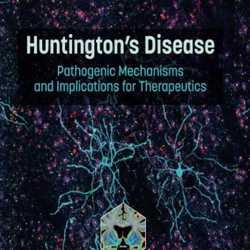 Huntington&rsquo;s Disease Pathogenic Mechanisms and Implications for Therapeutics 1st Edition
