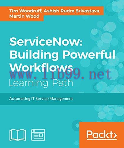 [FOX-Ebook]ServiceNow: Building Powerful Workflows