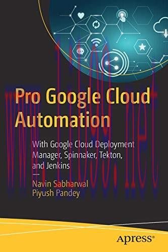 [FOX-Ebook]Pro Google Cloud Automation: With Google Cloud Deployment Manager, Spinnaker, Tekton...