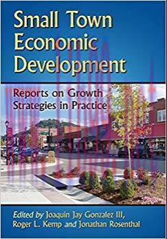 Small Town Economic Development: Reports on Growth Strategies in Practice