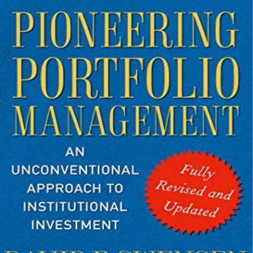 Pioneering Portfolio Management An Unconventional Approach to Itional Investment, Fully Revised...