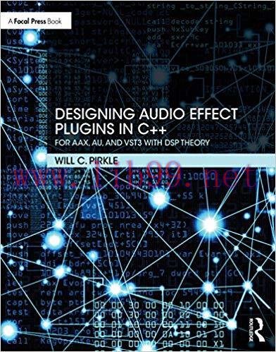 Designing Audio Effect Plugins in C++: For AAX, AU, and VST3 with DSP Theory 2nd Edition,