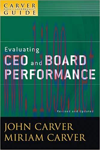 A Carver Policy Governance Guide, Evaluating CEO and Board Performance (J-B Carver Board Govern...
