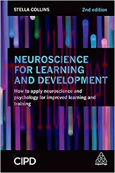 Neuroscience for Learning and Development: How to Apply Neuroscience and Psychology for Improve...