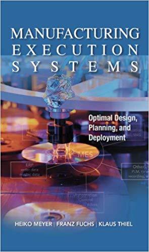 (PDF)Manufacturing Execution Systems (MES) Optimal Design, Planning, and Deployment 1st Edition