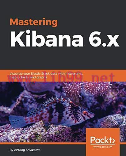 [FOX-Ebook]Mastering Kibana 6.x