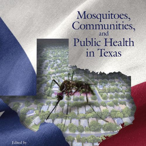 [AME]Mosquitoes, Communities, and Public Health in Texas (EPUB)