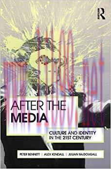 After the Media: Culture and Identity in the 21st Century 1st Edition,