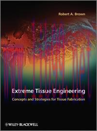 [AME]Extreme Tissue Engineering: Concepts and Strategies for Tissue Fabrication (Original PDF)