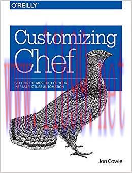 Customizing Chef: Getting the Most Out of Your Infrastructure Automation 1st Edition
