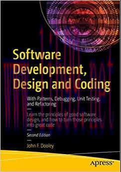 Software Development, Design and Coding: With Patterns, Debugging, Unit Testing, and Refactorin...