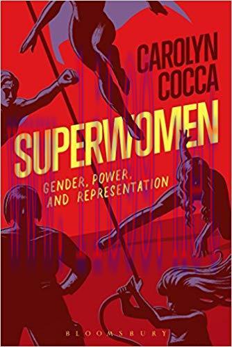 Superwomen: Gender, Power, and Representation 1st Edition,