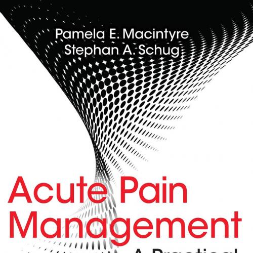 Acute Pain Management A Practical Guide, 4th Fourth Edition - Wei Zhi