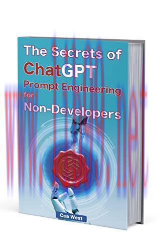 [FOX-Ebook]The Secrets of ChatGPT Prompt Engineering for Non-Developers: Becoming a prompt engi...
