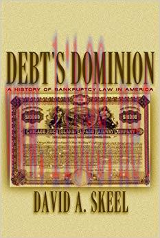 Debt&rsquo;s Dominion: A History of Bankruptcy Law in America