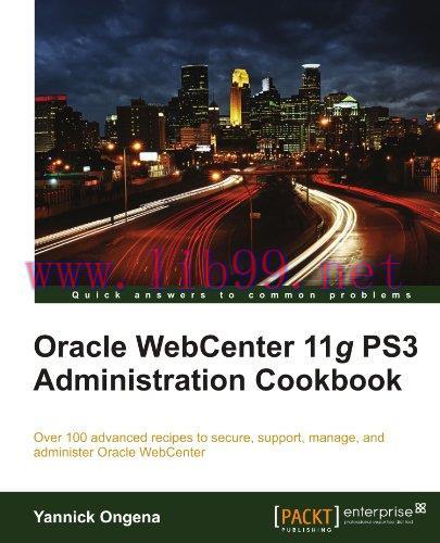 [FOX-Ebook]Oracle WebCenter 11g PS3 Administration Cookbook