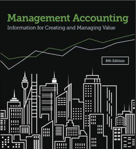 (Test Bank)Management Accounting Information for Creating and Managing Value 8th Edition.zip