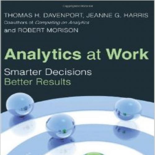 Analytics at Work_ Smarter Decisions, Better Results by Thomas t Morison - Thomas H. Davenport;...