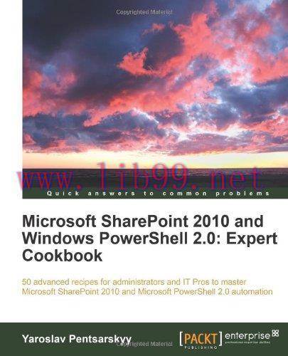 [FOX-Ebook]Microsoft SharePoint 2010 and Windows PowerShell 2.0: Expert Cookbook