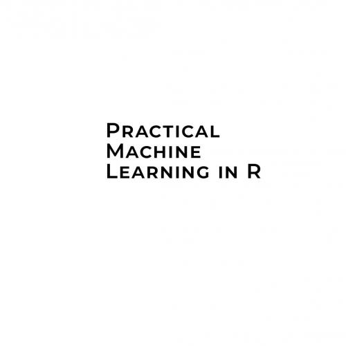 Wiley Practical Machine Learning in R 1119591511