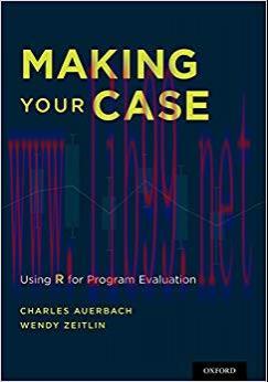Making Your Case: Using R for Program Evaluation 1st Edition,