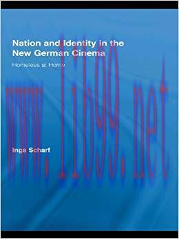 Nation and Identity in the New German Cinema: Homeless at Home (Routledge Advances in Film Stud...