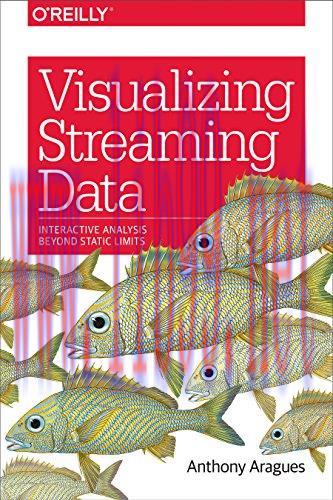 [FOX-Ebook]Visualizing Streaming Data: Interactive Analysis Beyond Static Limits